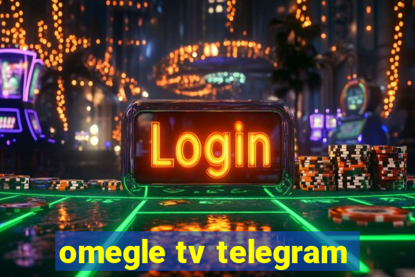 omegle tv telegram